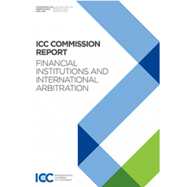 ICC Financial Institutions and International Arbitration ICC ...