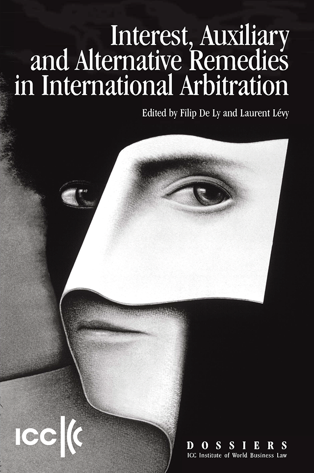 Interest, Auxiliary & Alternative Remedies in International Arbitration - Institute Dossier V 