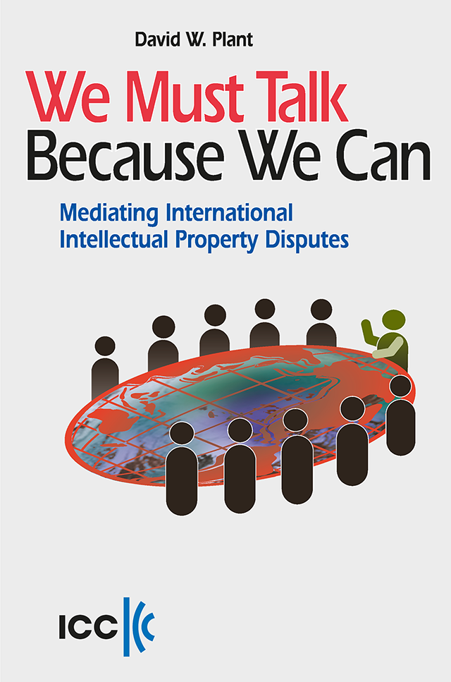 We Must Talk Because We Can - Mediating International Intellectual Property Disputes