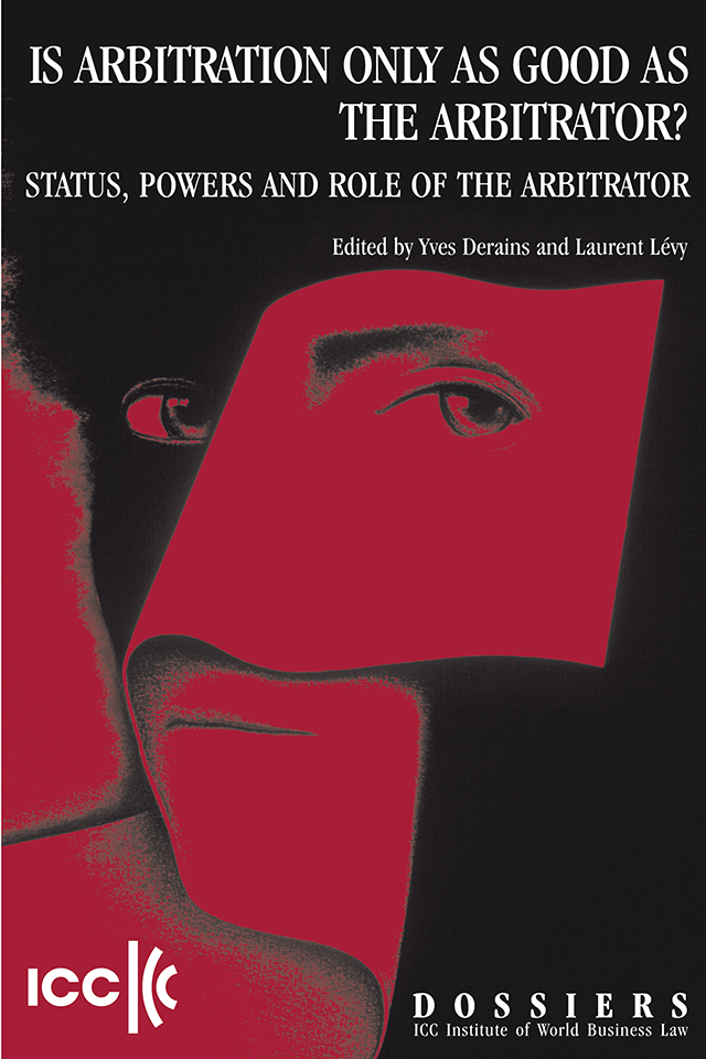 Is Arbitration only As Good as the Arbitrator? Status, Powers and Role of the Arbitrator - Institute Dossier VIII