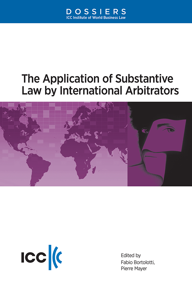 The Application of Substantive Law by International Arbitrators - Institute Dossier XI 