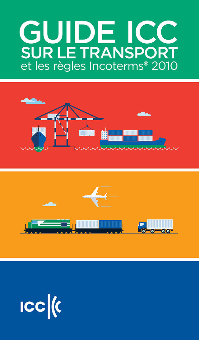 Guide ICC sur le Transport et les Règles Incoterms® 2010