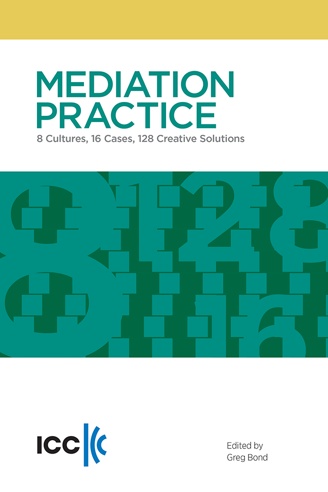 Mediation Practice 8 Cultures, 16 Cases, 128 Creative Solutions ICC