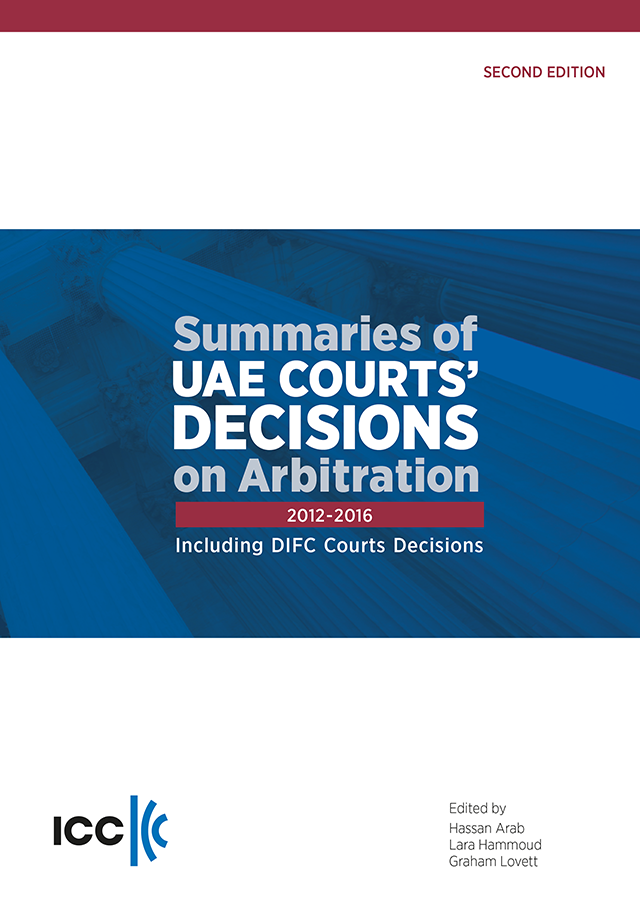 Summaries of UAE Courts' Decisions on Arbitration 2012-2016 - Including DIFC Courts Decisions 