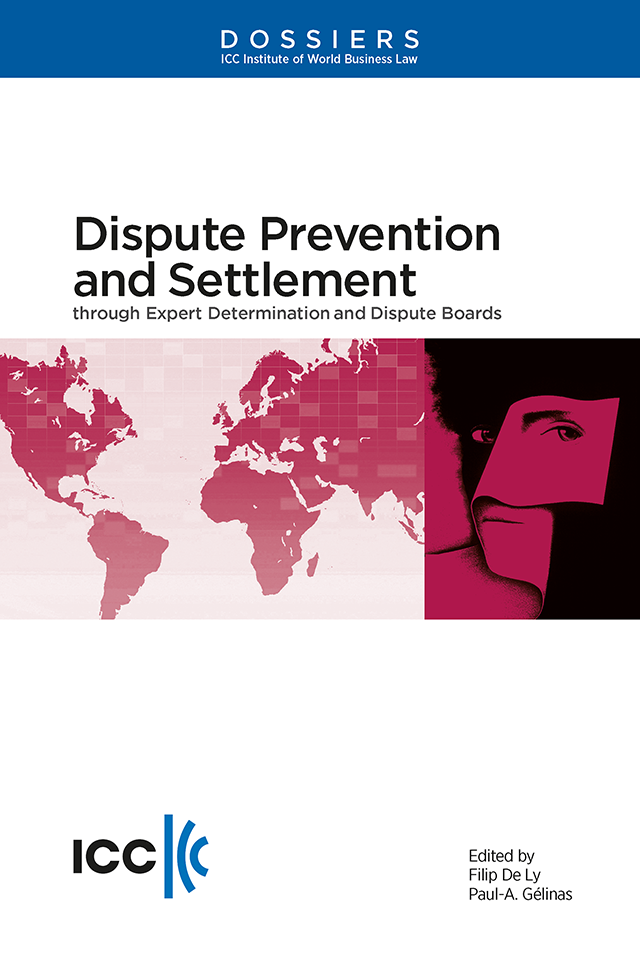 Dispute Prevention and Settlement through Expert Determination and Dispute Boards, Institute Dossier XV 