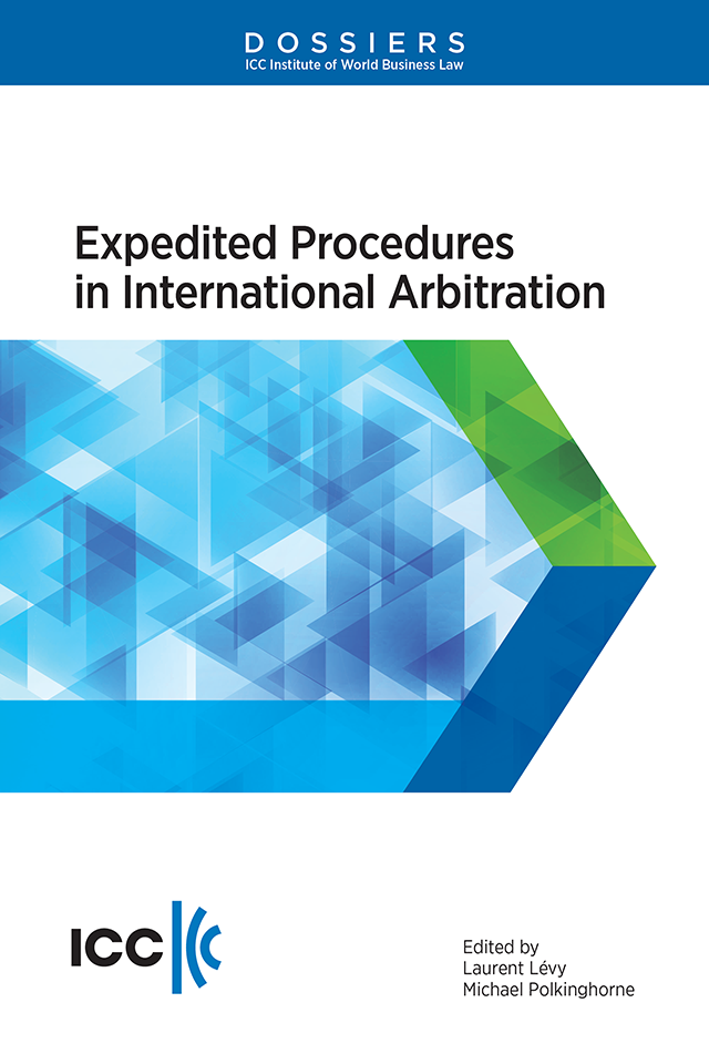 Expedited Procedures in International Arbitration - Institute Dossier XVI