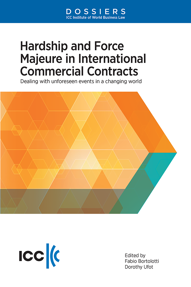 Hardship and Force Majeure in International Commercial Contracts - Institute Dossier XVII 