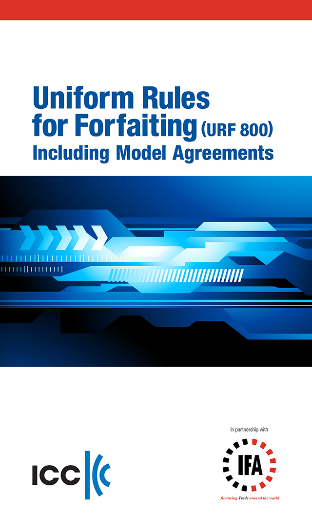 Uniform Rules for Forfaiting - URF800 (Including Model Agreements)
