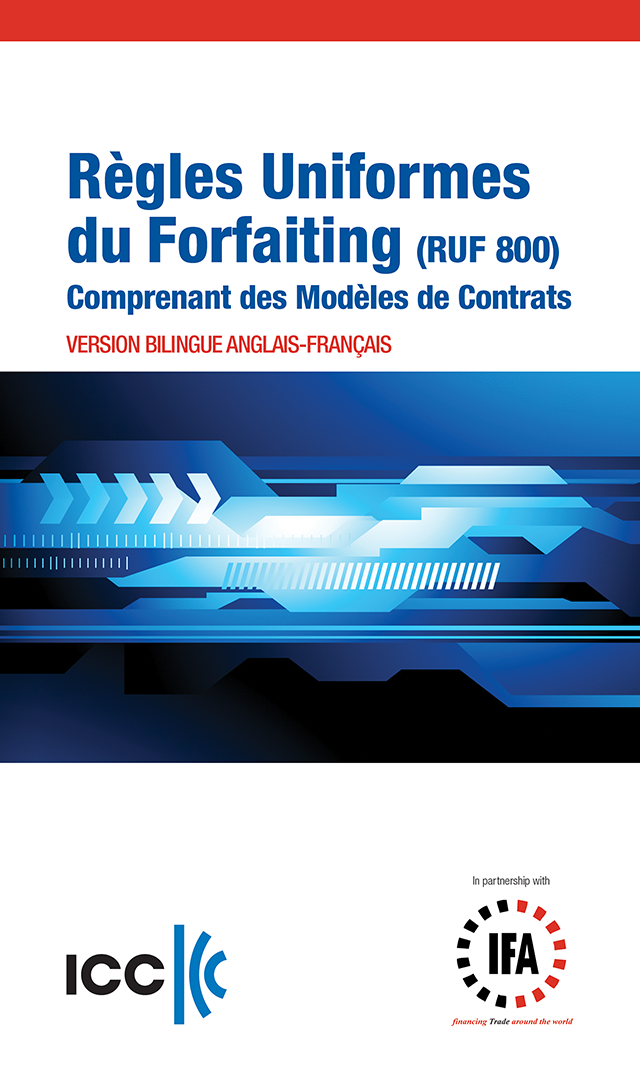 Règles uniformes du Forfaiting (RUF 800) - Comprenant des modèles de contrats - Version bilingue anglais-français 