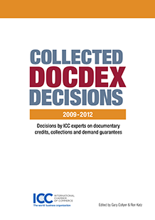 Collected DOCDEX Decisions 2009-2012 by ICC experts on Documentary credits, collections and demand guarantees
