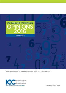 ICC Banking Commission Opinions 2016 : New opinions on UCP 600, ISBP 681, ISBP 745, URBPO 750